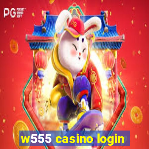 w555 casino login